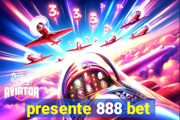 presente 888 bet